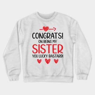 Congrats On Being My Sister Funny Crewneck Sweatshirt